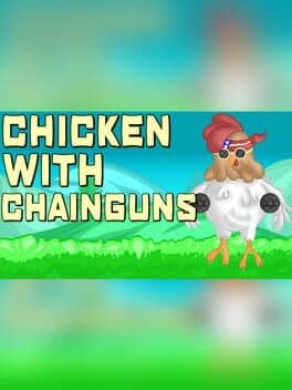Chicken with Chainguns