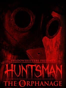 Huntsman: The Orphanage (Halloween Edition)