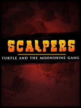 SCALPERS: Turtle & the Moonshine Gang