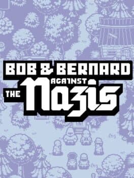 Bob & Bernard Against The Nazis