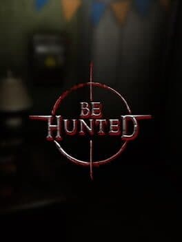 BE HUNTED