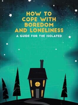 How To Cope With Boredom and Loneliness