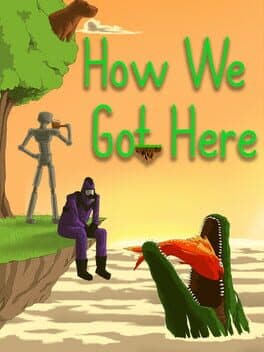 How We Got Here