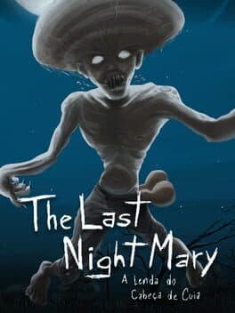 The Last NightMary - A Lenda do Cabeça de Cuia