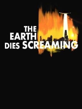 The Earth Dies Screaming