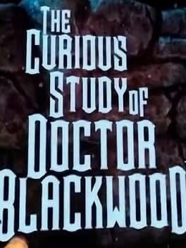 The Curious Study of Dr. Blackwood:  A VR Tech Demo