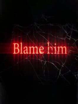Blame Him