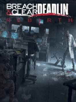 Breach & Clear: Deadline Rebirth (2016)