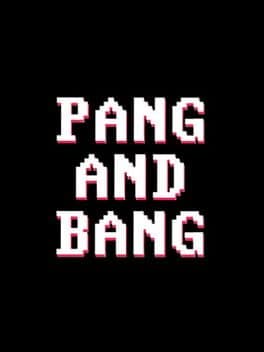 Pang and Bang