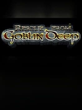 Rescue From Goblin Deep