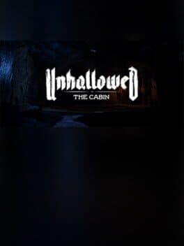 UNHALLOWED: THE CABIN