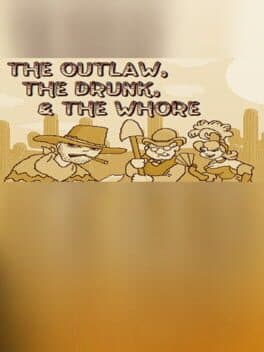 The Outlaw, The Drunk, & The Whore