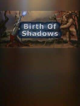 Birth of Shadows®