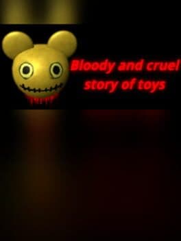 Bloody and cruel story of toys