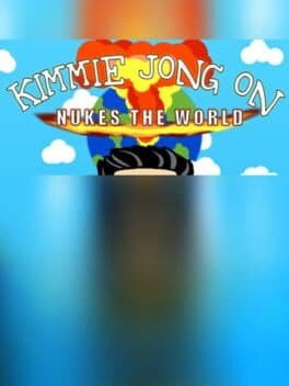 Kimmie Jong On Nukes the World