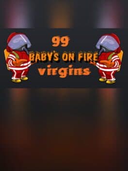 Baby's on fire: 99 virgins
