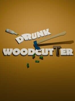 Drunk Woodcutter