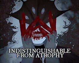 Indistinguishable from Atrophy