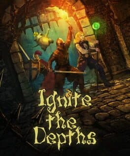 Ignite the Depths