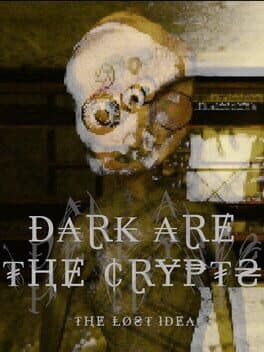 Dark Are the Crypts: The Lost Idea