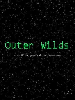 ​Outer Wilds: A Thrilling Graphical Text Adventure