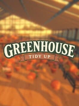 Greenhouse: Tidy Up!