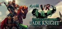 Three Kingdoms VR - Jade Knight (光之三國VR - 青龍騎)