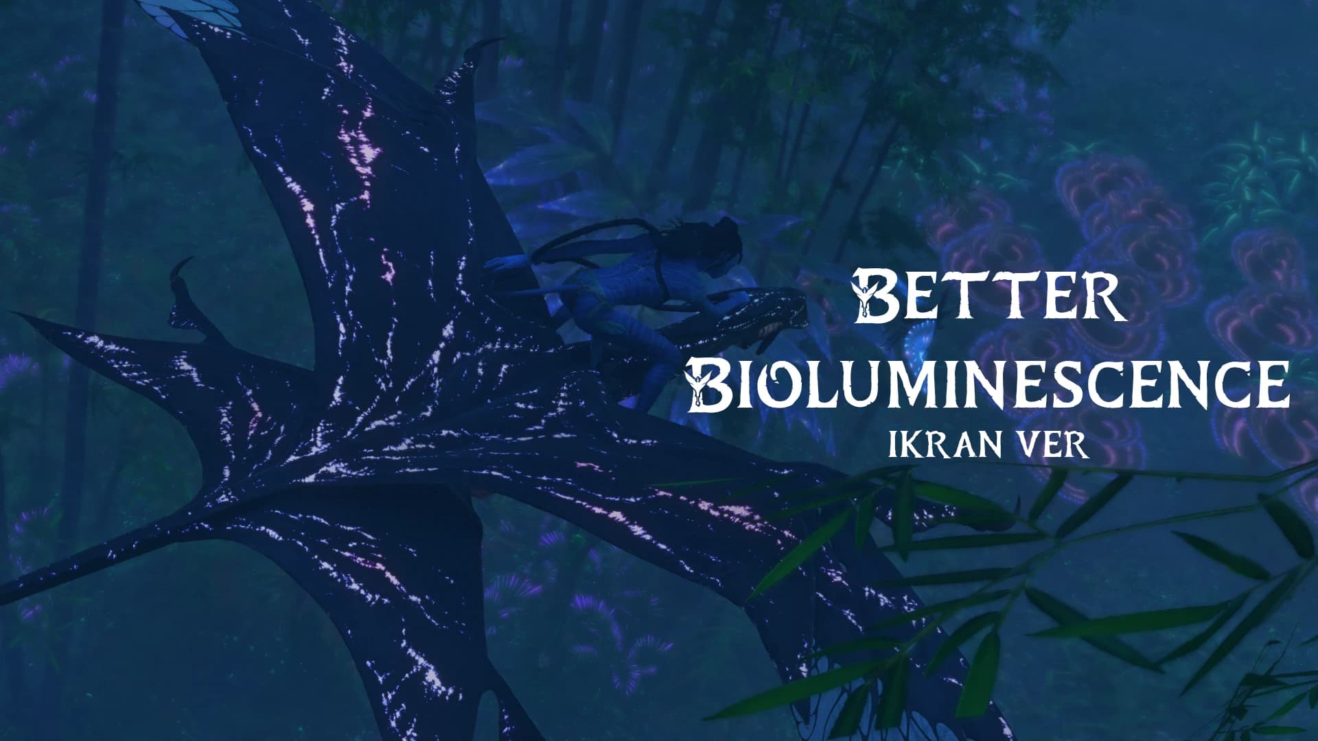Better Bioluminescence - Ikran