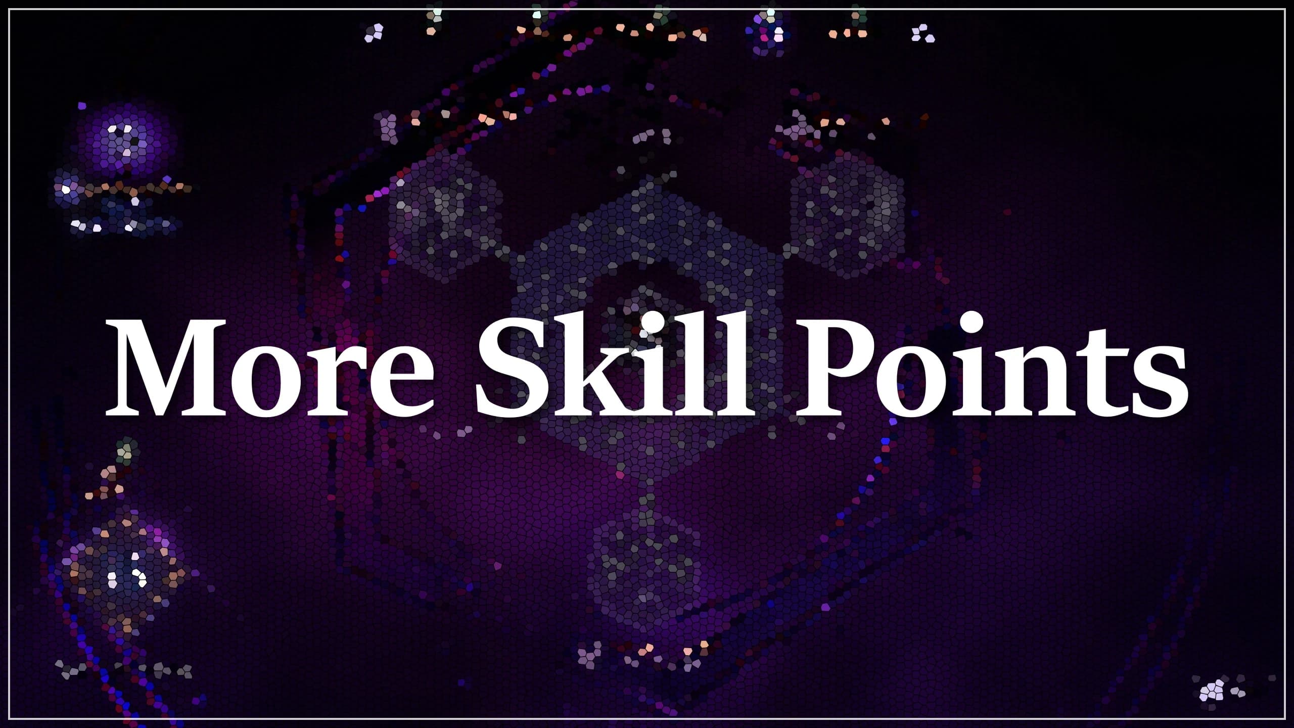 More Skill Points