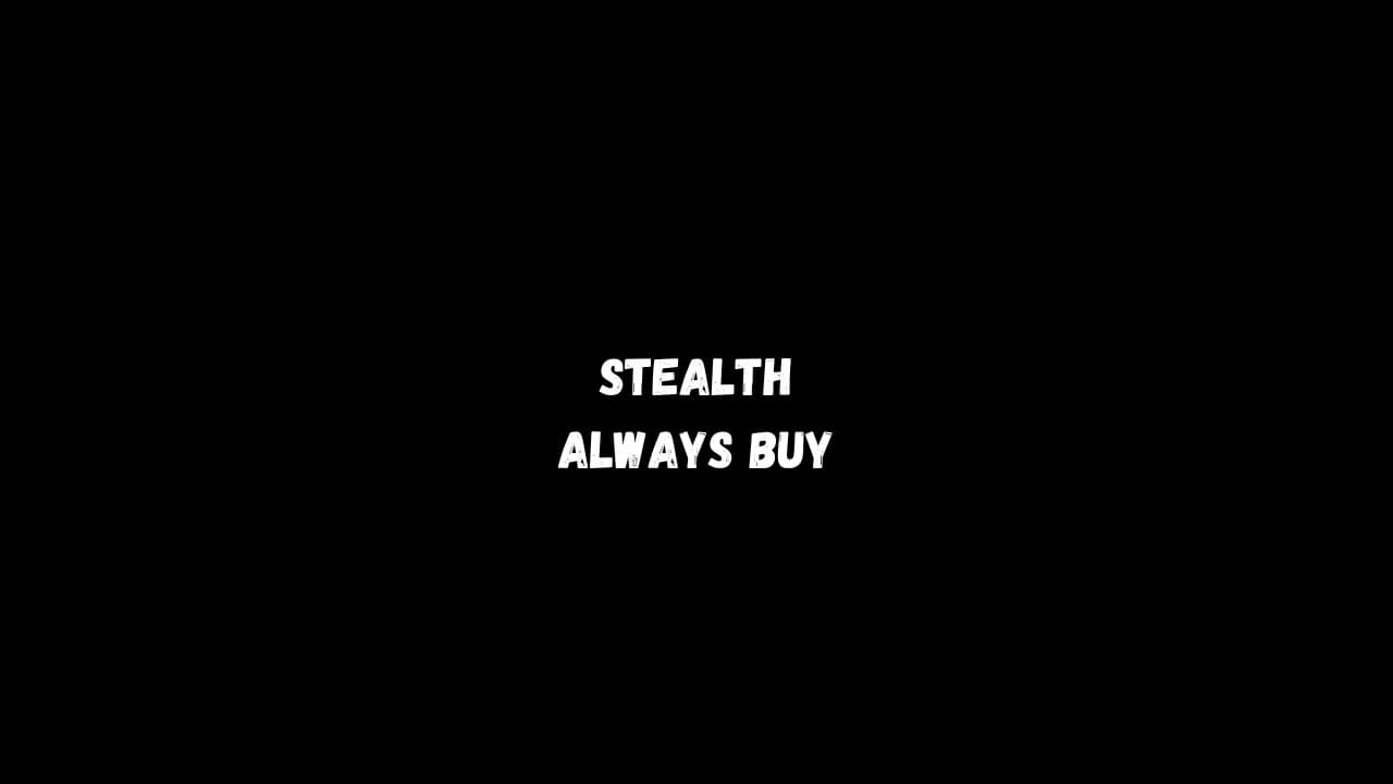 Stealth Always Buy