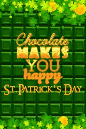 Chocolate makes you happy: St.Patrick's Day