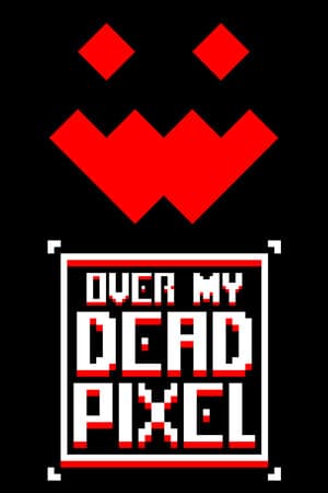 Over My Dead Pixel