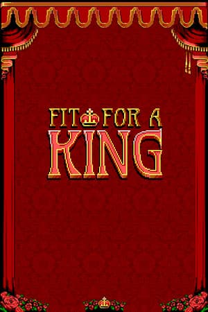 Fit For a King
