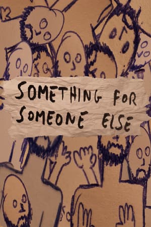 Something for Someone Else