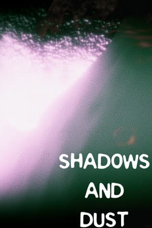Shadows and Dust