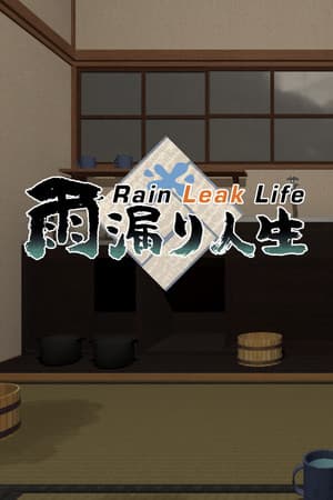 Rain Leak Life - 雨漏り人生