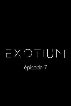 EXOTIUM - Episode 7