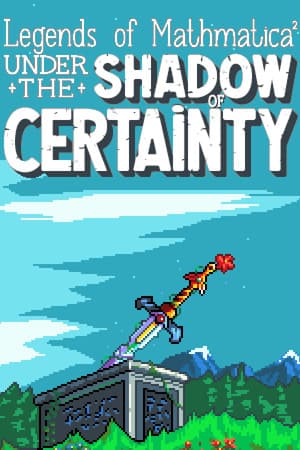 Legends of Mathmatica²: Under the Shadow of Certainty