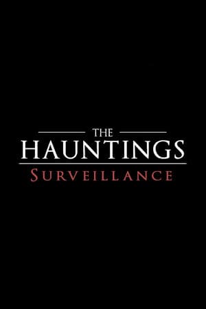 The Hauntings: Surveillance