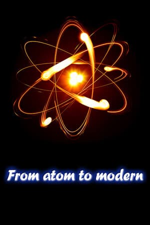 From atom to modern