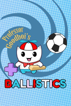 Professor Goodboi's Ballistics
