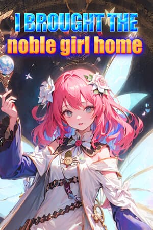 I brought the noble girl home