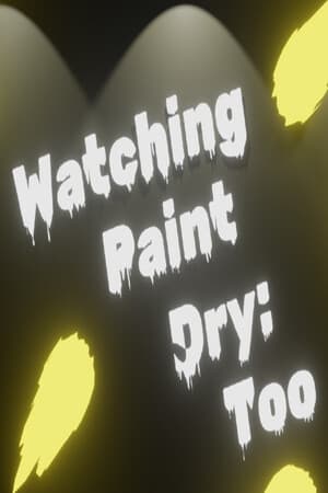 Watching Paint Dry: Too