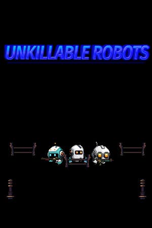 UNKILLABLE ROBOTS