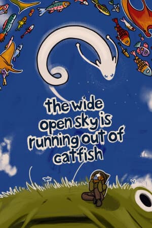 The Wide Open Sky is Running out of Catfish