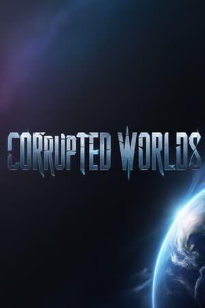 Corrupted Worlds