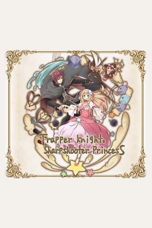 Trapper Knight, Sharpshooter Princess