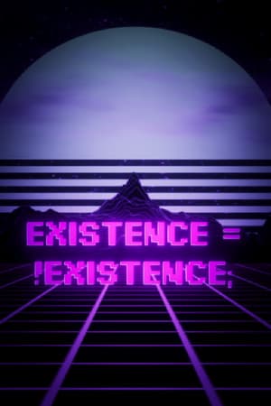 Existence = !Existence;
