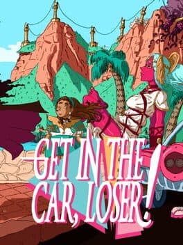 Get In The Car, Loser!