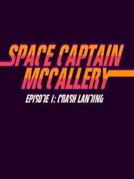 Space Captain McCallery - Episode 1: Crash Landing
